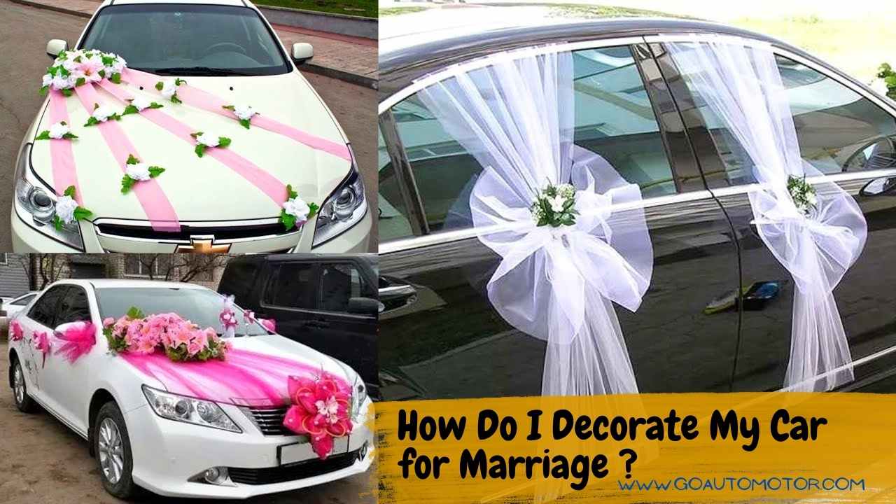 How Do I Decorate My Car for Marriage? - Go Auto Motor