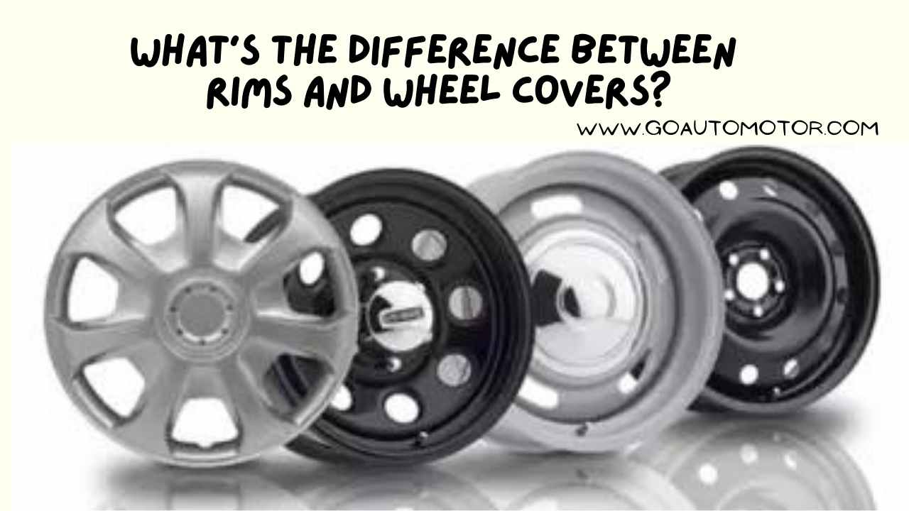 What's the Difference between Rims And Wheel Covers? Go Auto Motor