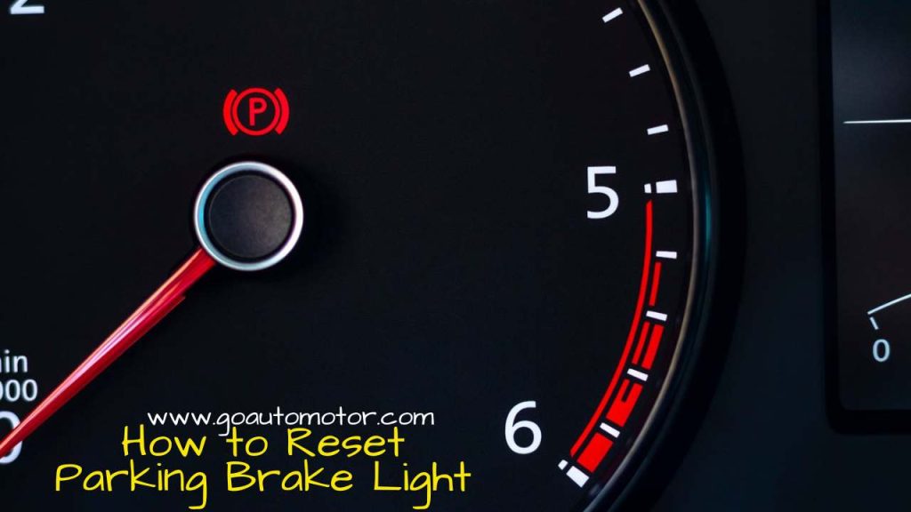 How to Reset Parking Brake Light? - Go Auto Motor