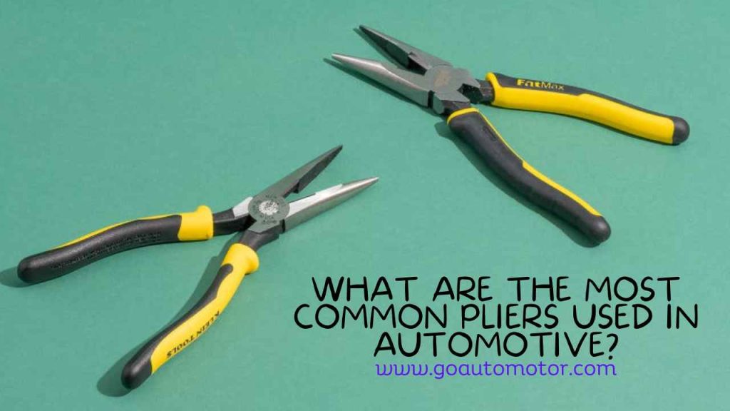 The Ultimate Guide to DIY Automotive What are the Most Common Pliers