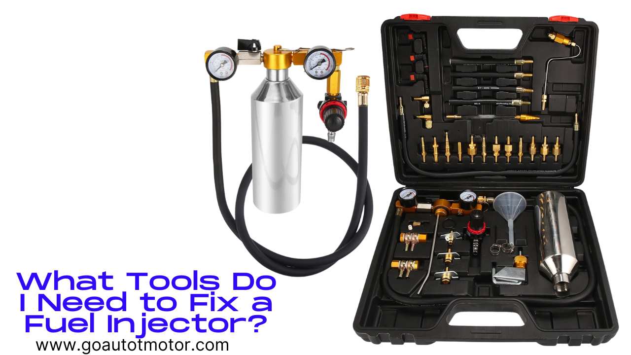 What Tools Do I Need to Fix a Fuel Injector? Go Auto Motor